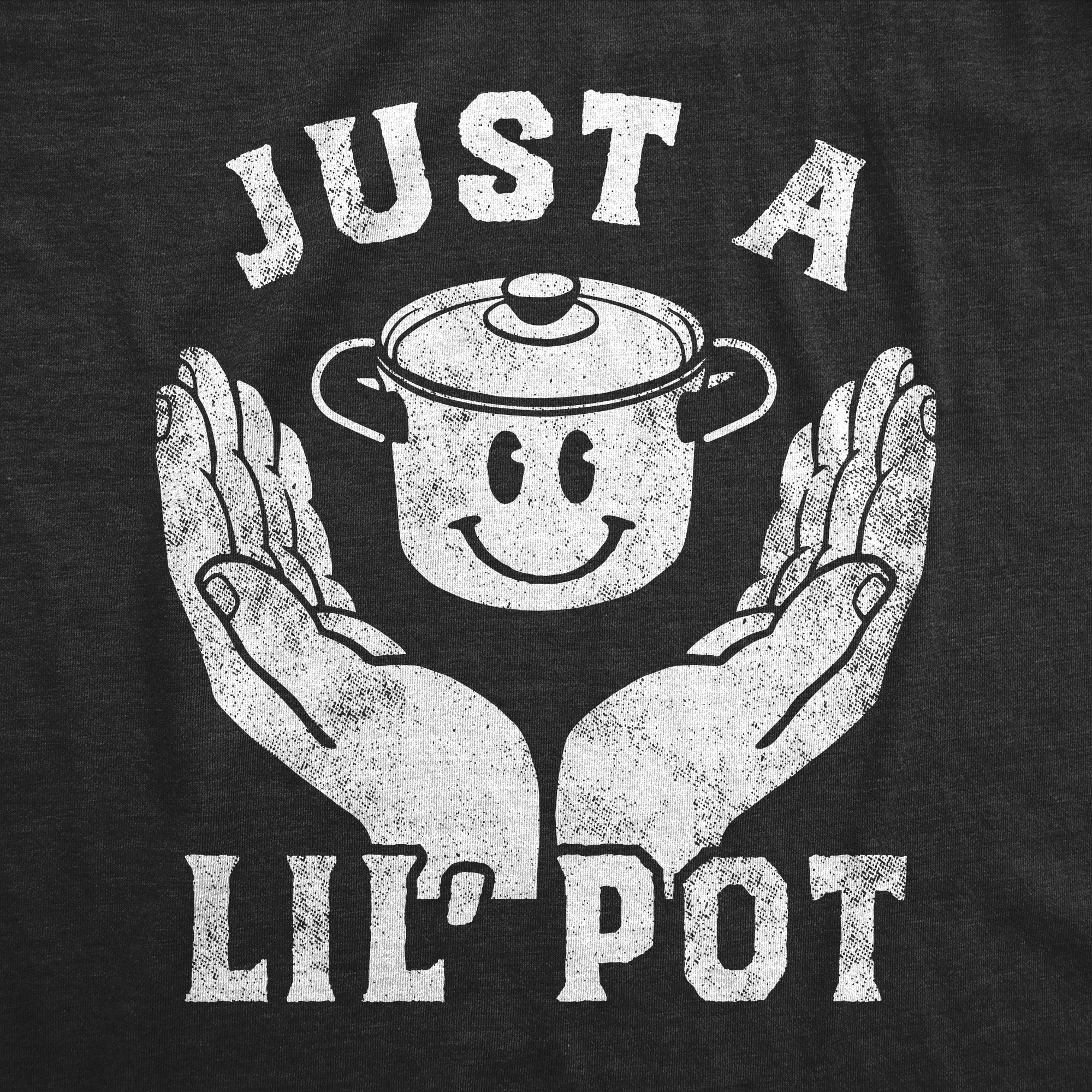 Funny Heather Black - Just A Lil Pot Just A Lil Pot Mens T Shirt Nerdy 420 Sarcastic Tee