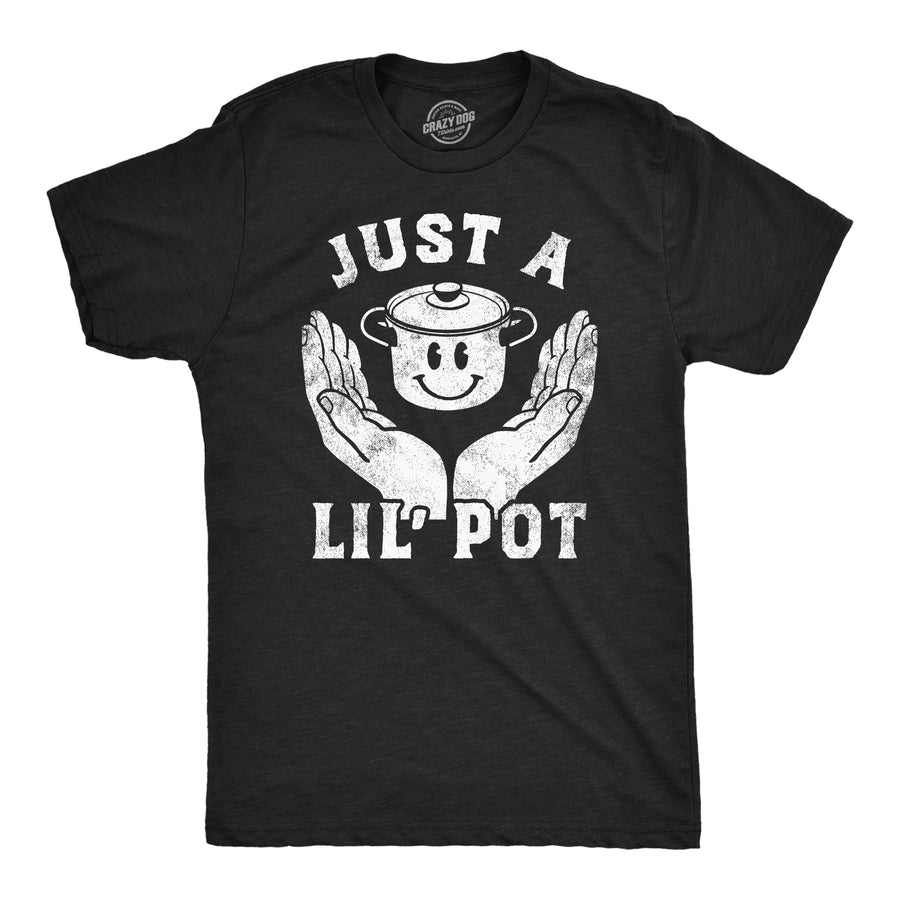 Funny Heather Black - Just A Lil Pot Just A Lil Pot Mens T Shirt Nerdy 420 Sarcastic Tee