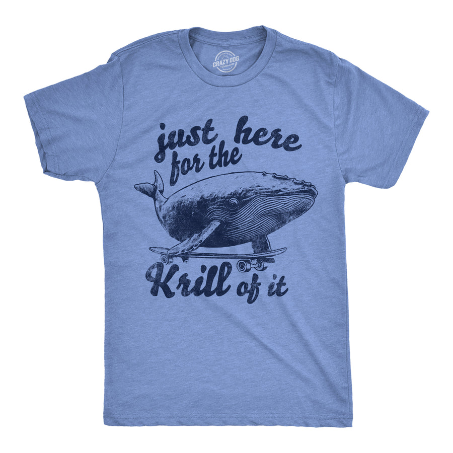 Funny Light Heather Blue - Krill Of It Just Here For The Krill Of It Mens T Shirt Nerdy animal sarcastic Tee