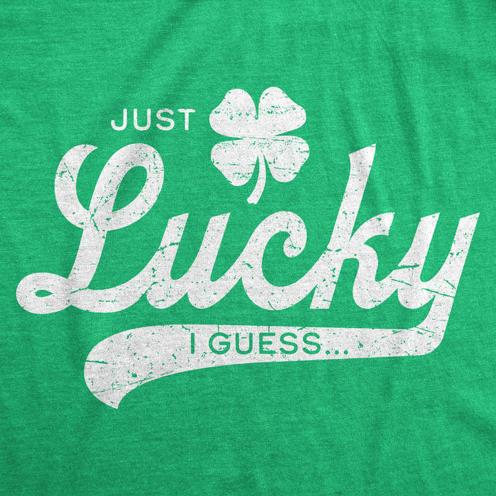 Just Lucky I Guess Men's T Shirt
