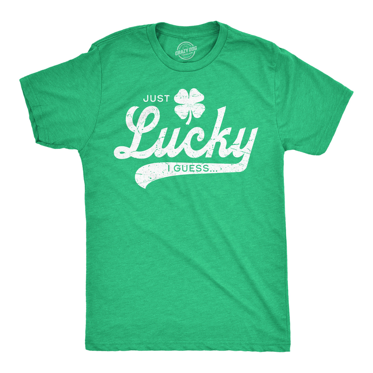 Funny Heather Green - Just Lucky I Guess Just Lucky I Guess Mens T Shirt Nerdy Saint Patrick&#39;s Day Sarcastic Tee