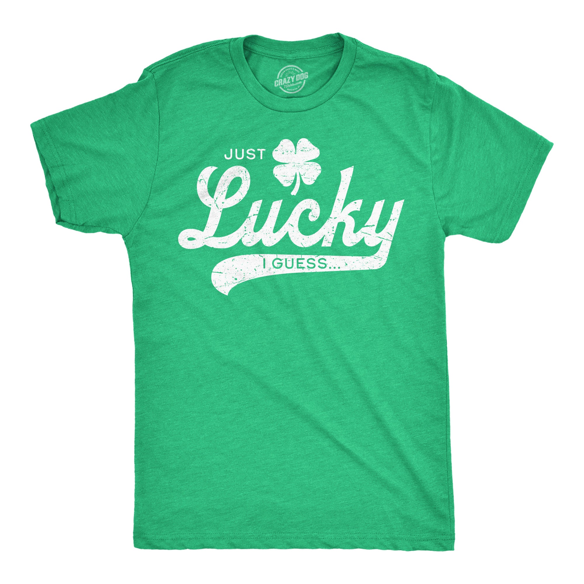 Funny Heather Green - Just Lucky I Guess Just Lucky I Guess Mens T Shirt Nerdy Saint Patrick's Day Sarcastic Tee
