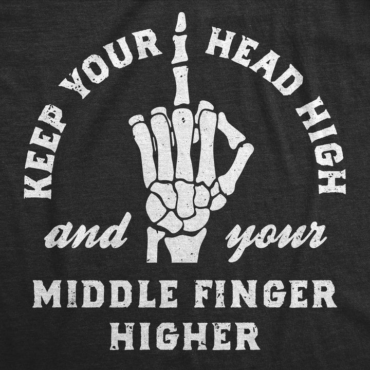Keep Your Head High And Your Middle Finger Higher Men's T Shirt