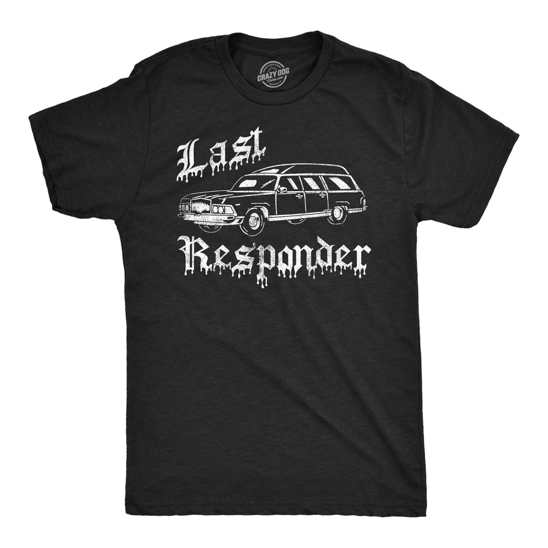 Funny Heather Black - Last Responder Last Responder Mens T Shirt Nerdy Halloween sarcastic Tee