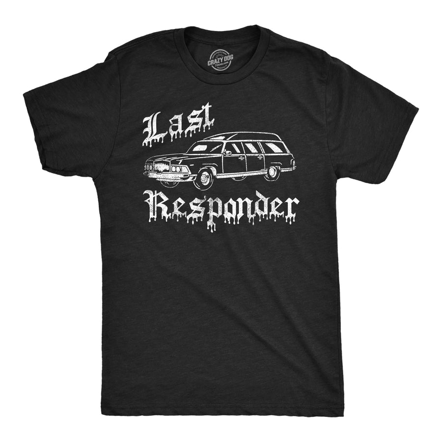Funny Heather Black - Last Responder Last Responder Mens T Shirt Nerdy Halloween sarcastic Tee