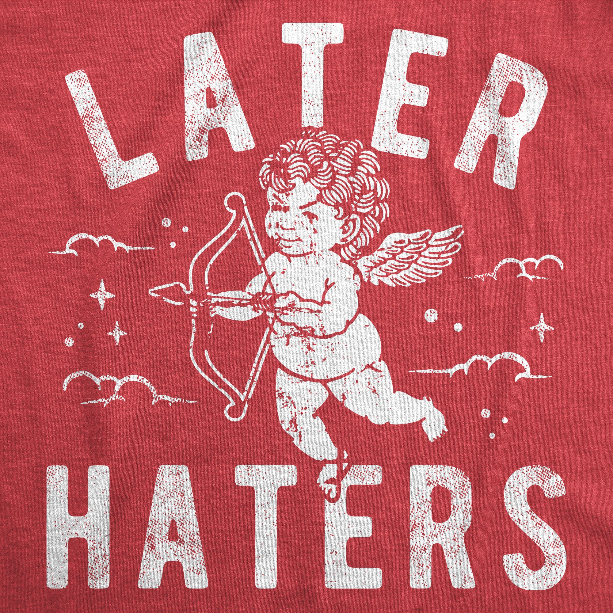 Funny Heather Red - Later Haters Later Haters Mens T Shirt Nerdy Valentine's Day Sarcastic Tee