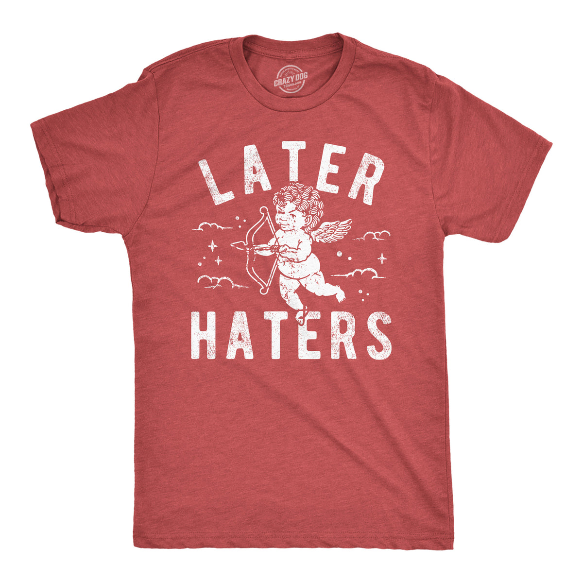 Funny Heather Red - Later Haters Later Haters Mens T Shirt Nerdy Valentine&#39;s Day Sarcastic Tee