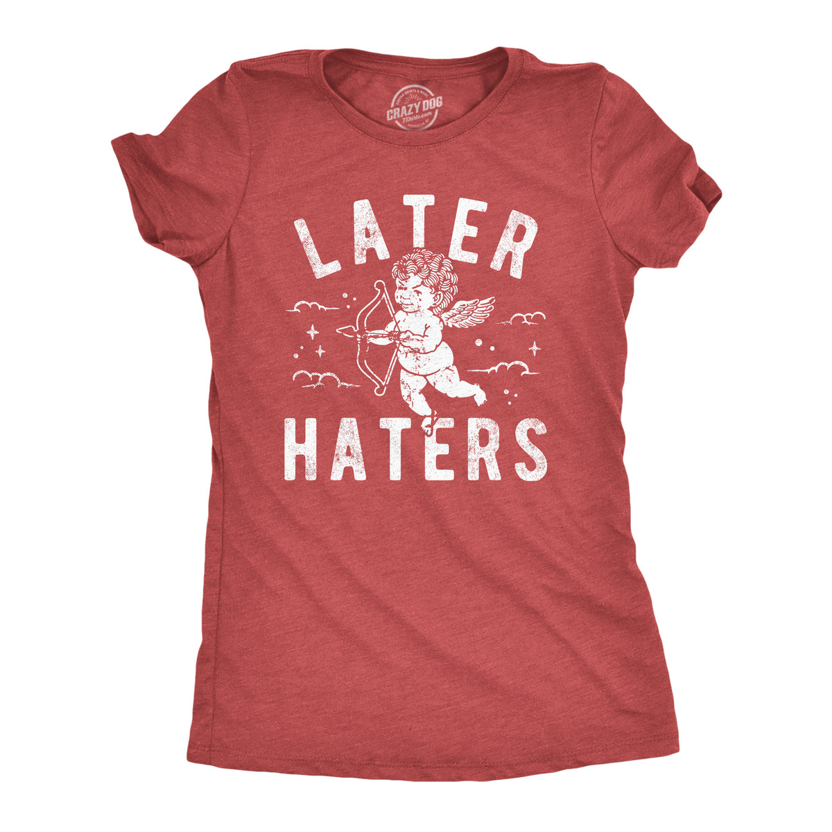 Funny Heather Red - Later Haters Later Haters Womens T Shirt Nerdy Valentine&#39;s Day Sarcastic Tee