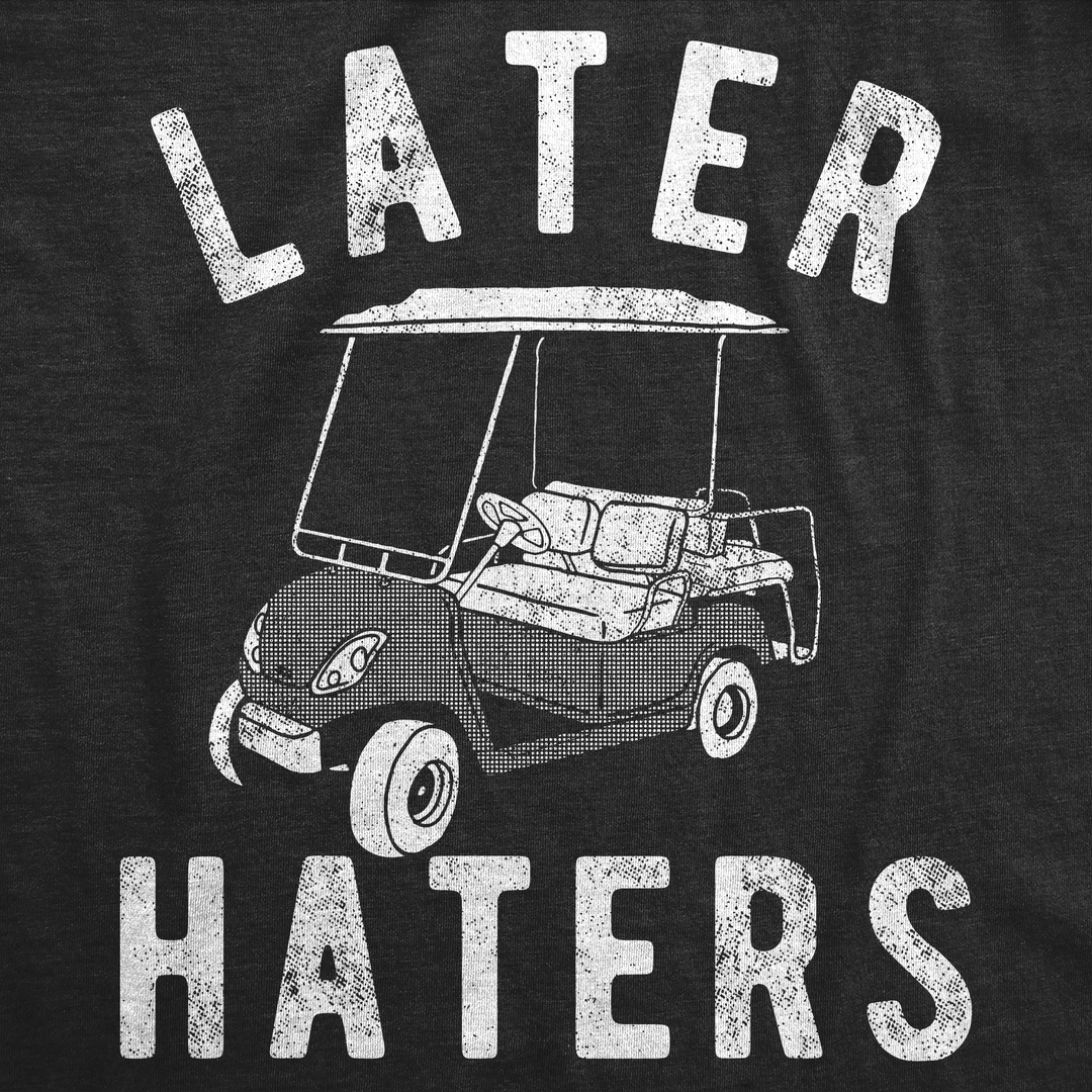 Later Haters Golf Cart Women's T Shirt