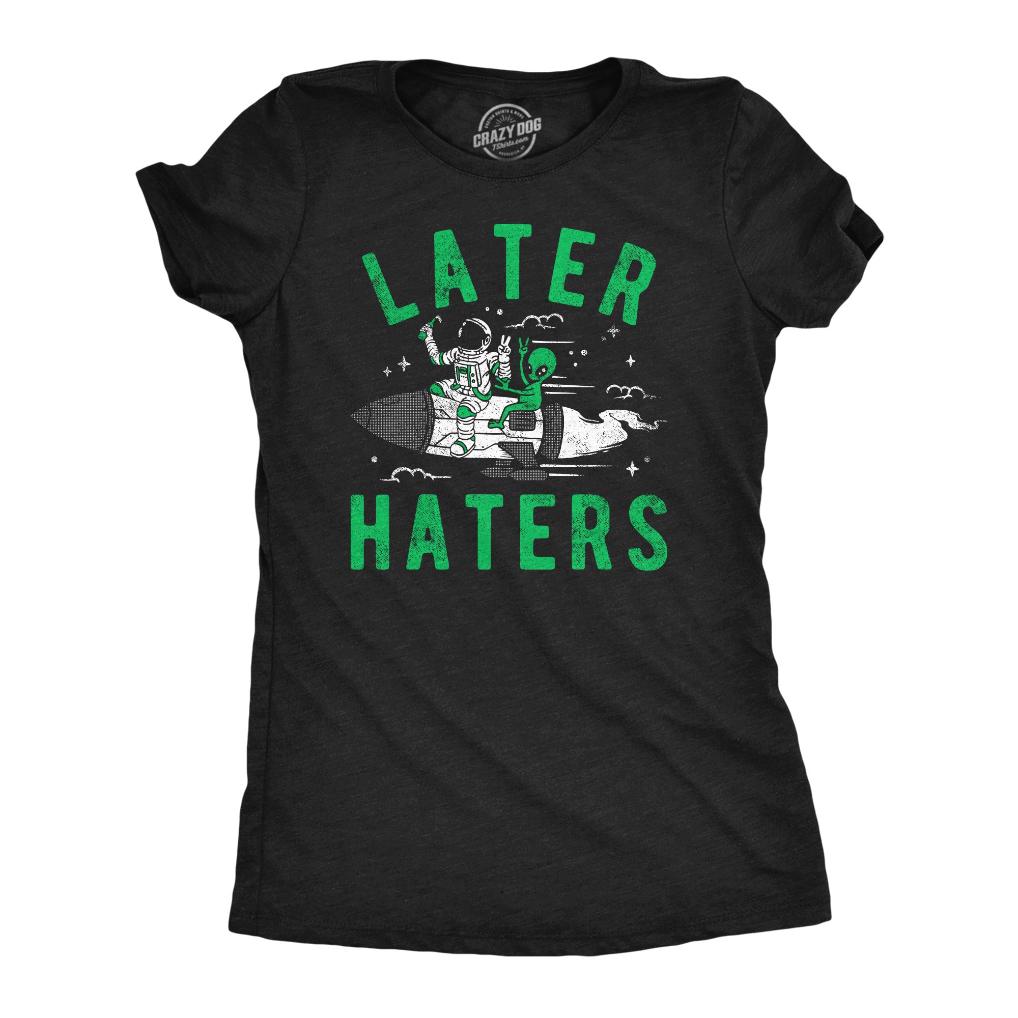 Funny Heather Black - Later Haters Alien Later Haters Alien Womens T Shirt Nerdy space sarcastic Tee