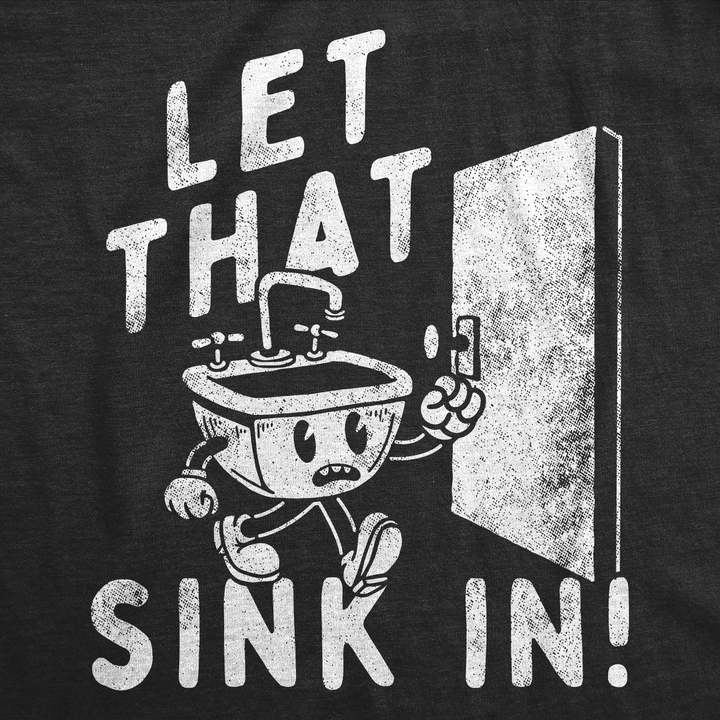 Let That Sink In Men's T Shirt