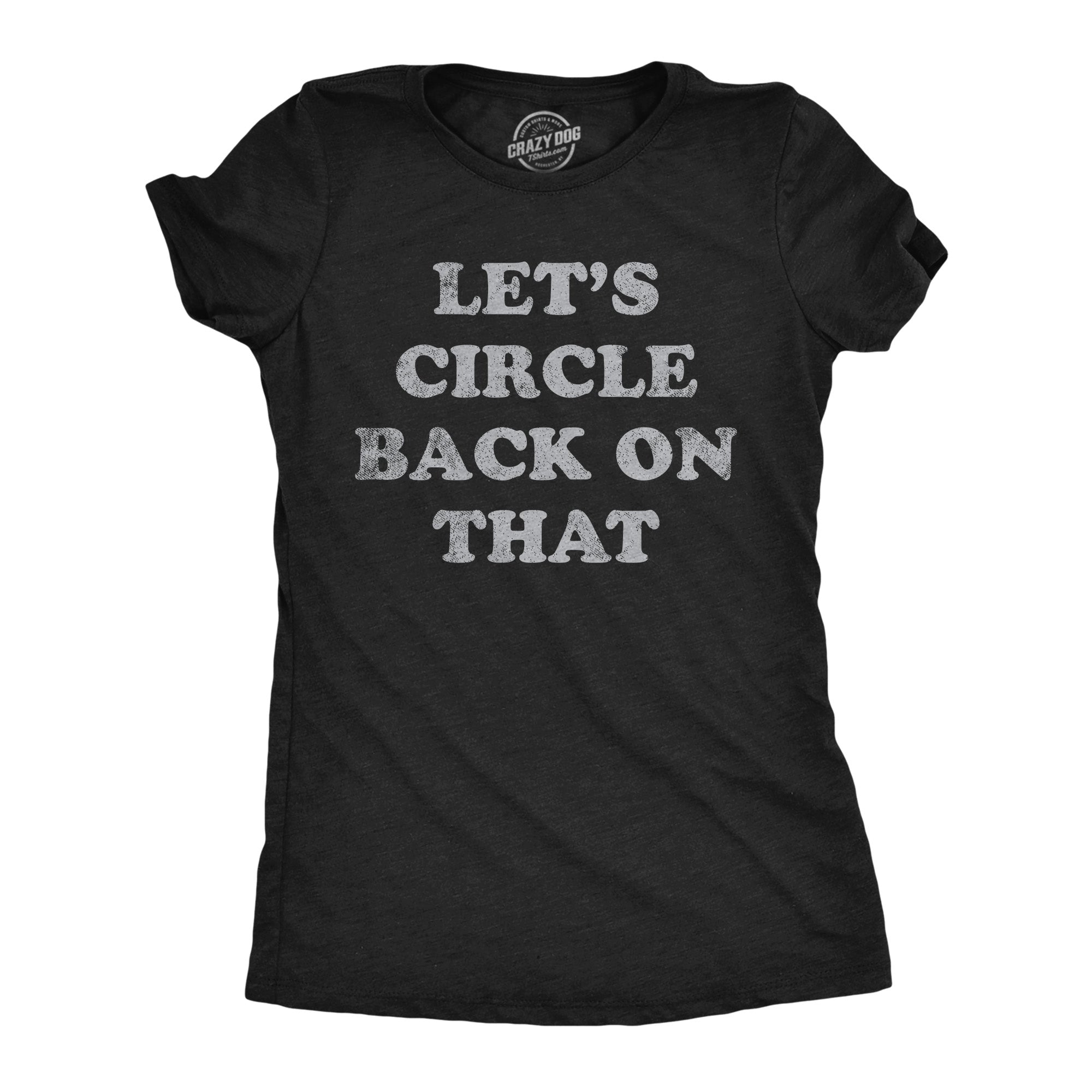 Funny Heather Black - Lets Circle Back On That Lets Circle Back On That Womens T Shirt Nerdy sarcastic Tee