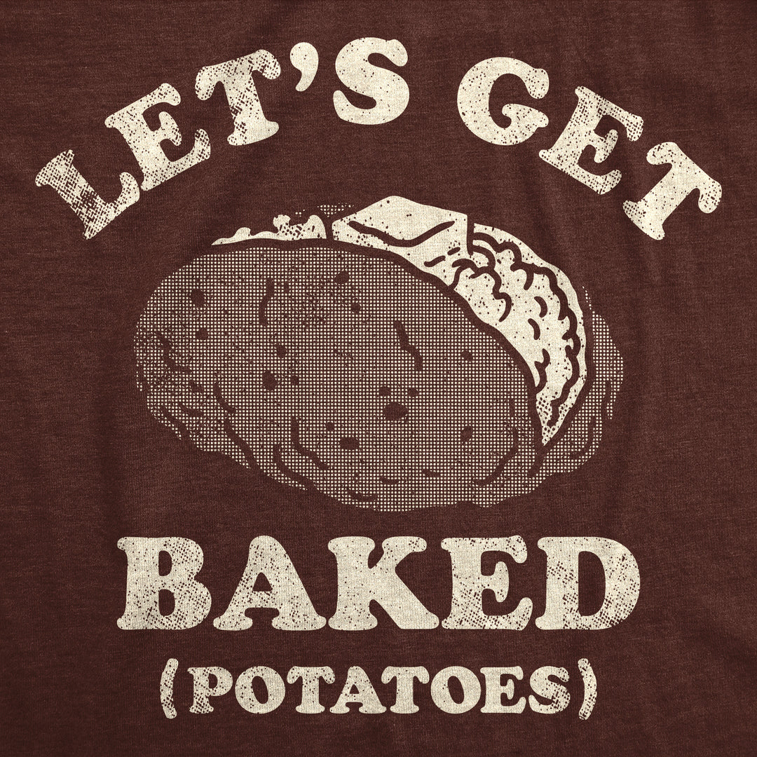 Lets Get Baked Potatoes Men's T Shirt