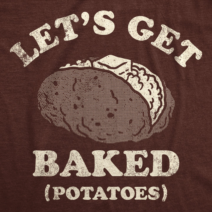 Lets Get Baked Potatoes Men's T Shirt