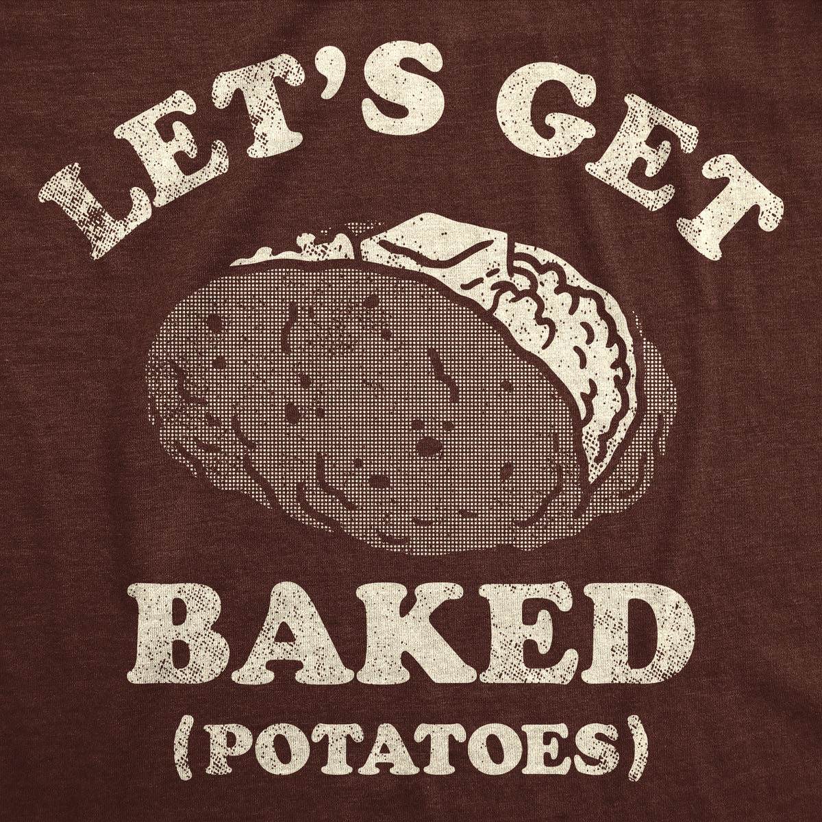 Lets Get Baked Potatoes Men&#39;s T Shirt