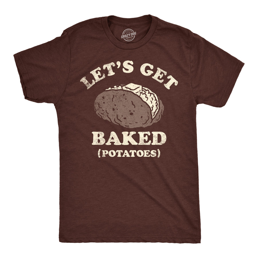 Funny Heather Brown - Lets Get Baked Potatoes Lets Get Baked Potatoes Mens T Shirt Nerdy 420 Food Tee