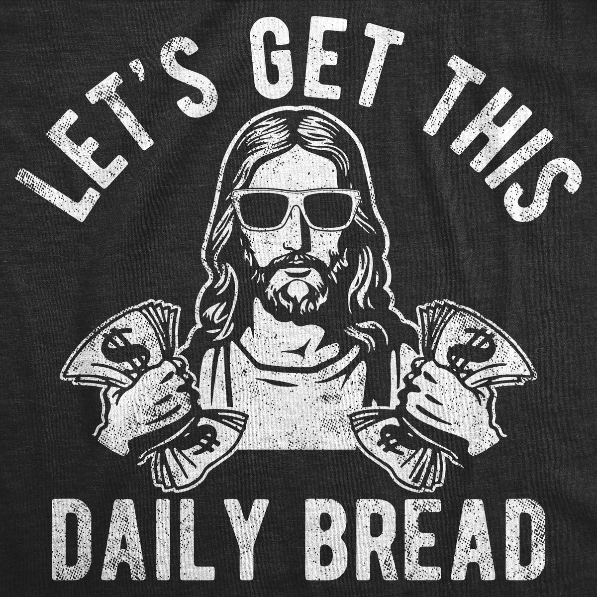 Lets Get This Daily Bread Men&#39;s T Shirt