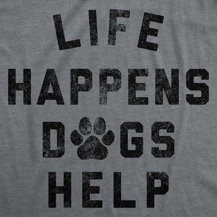 Life Happens Dogs Help Men's T Shirt