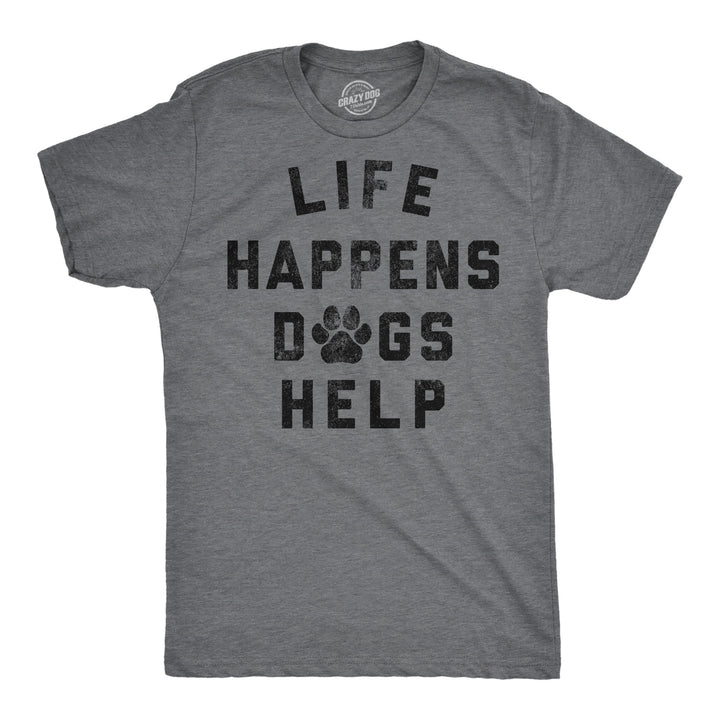 Funny Dark Heather Grey - Dogs Help Life Happens Dogs Help Mens T Shirt Nerdy Dog Tee