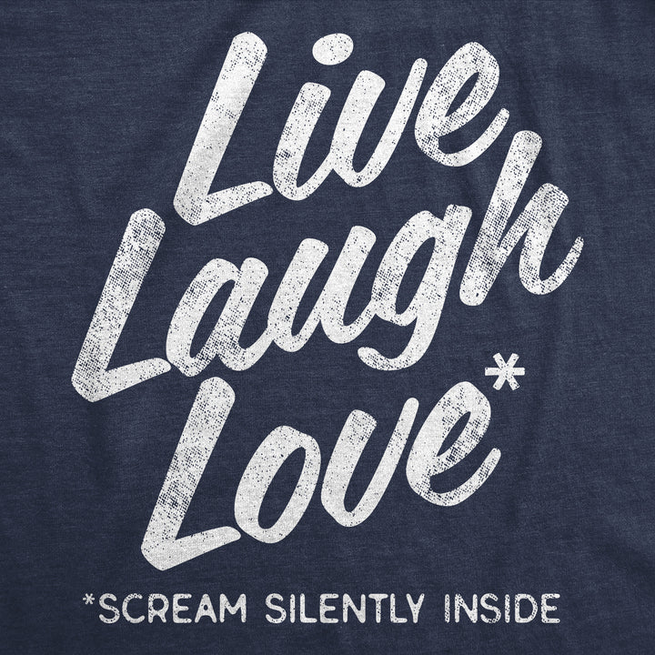 Live Laugh Love Scream Silently Inside Men's T Shirt