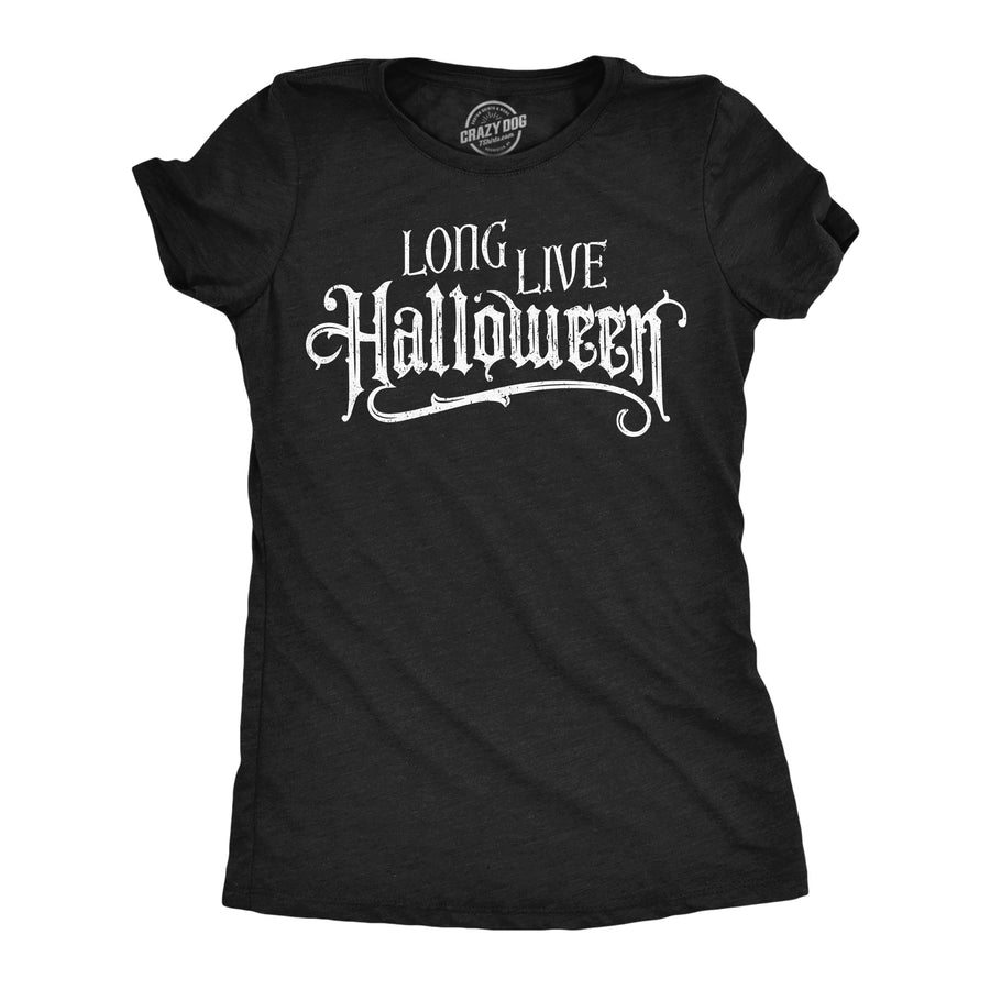 Funny Heather Black - Long Live Halloween Long Live Halloween Womens T Shirt Nerdy halloween sarcastic Tee