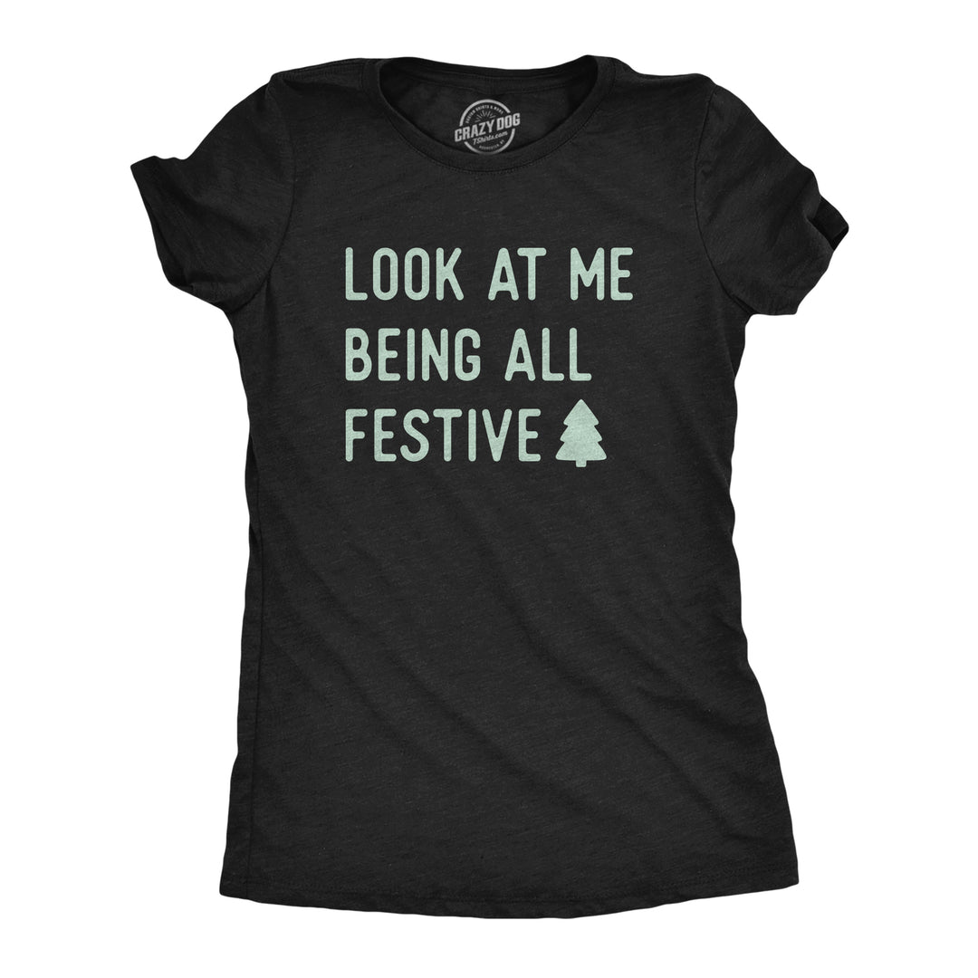 Funny Heather Black - Being All Festive Look At Me Being All Festive Womens T Shirt Nerdy Christmas sarcastic Tee