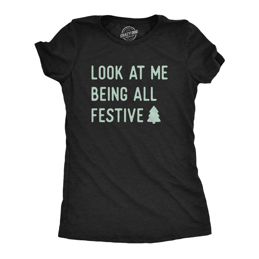 Funny Heather Black - Being All Festive Look At Me Being All Festive Womens T Shirt Nerdy Christmas sarcastic Tee