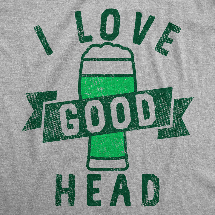I Love Good Head Men's T Shirt