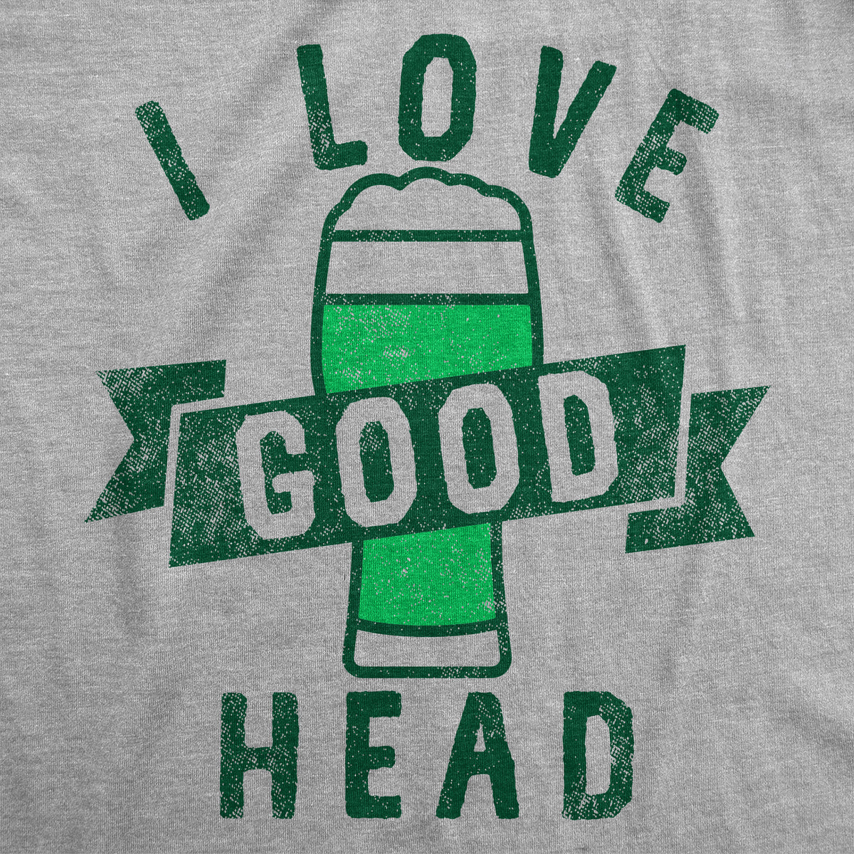 I Love Good Head Men&#39;s T Shirt