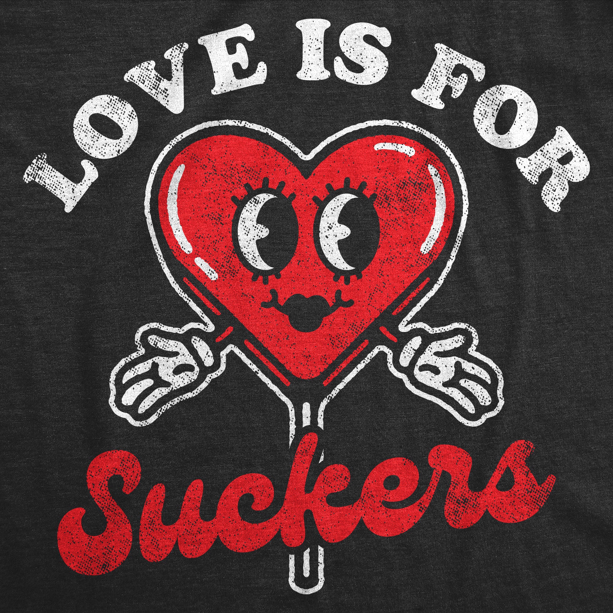 Funny Heather Black - Love Is For Suckers Love Is For Suckers Womens T Shirt Nerdy Valentine's Day Sarcastic Tee