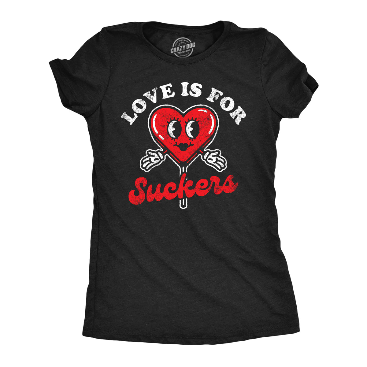 Funny Heather Black - Love Is For Suckers Love Is For Suckers Womens T Shirt Nerdy Valentine&#39;s Day Sarcastic Tee