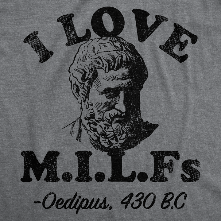I Love Milfs Oedipus Men's T Shirt
