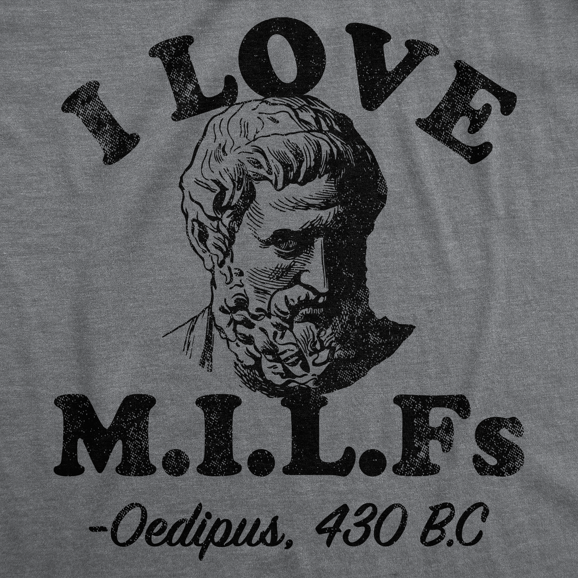 Funny Dark Heather Grey - I Love Milfs Oedipus I Love Milfs Oedipus Mens T Shirt Nerdy sarcastic Tee