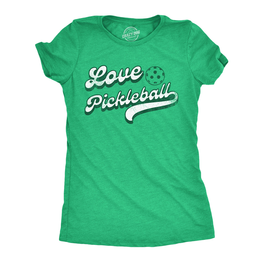 Funny Heather Green - Love Pickleball Love Pickleball Womens T Shirt Nerdy Sarcastic Tee