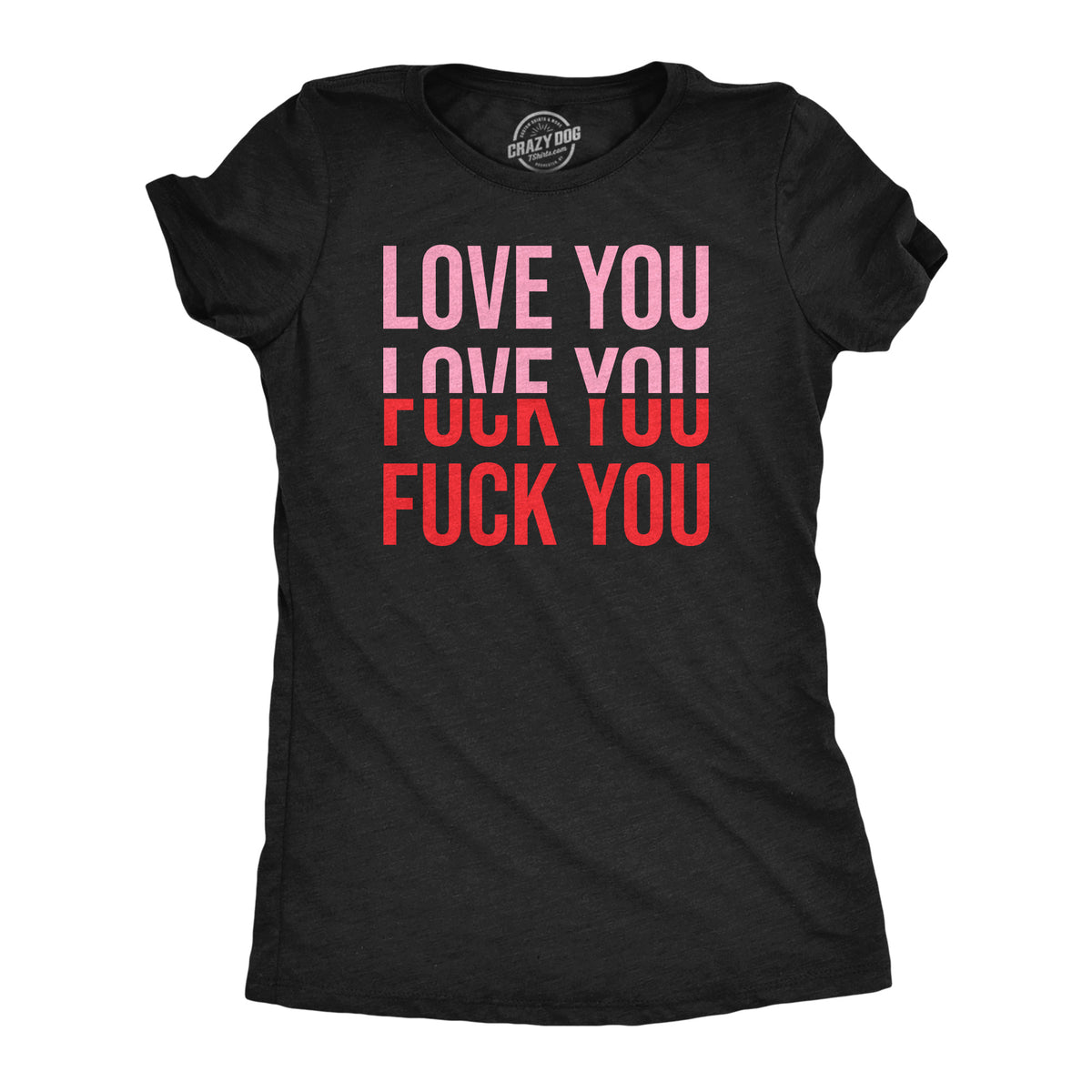 Funny Heather Black - Love You Fuck You Love You Fuck You Womens T Shirt Nerdy Valentine&#39;s Day Sarcastic Tee