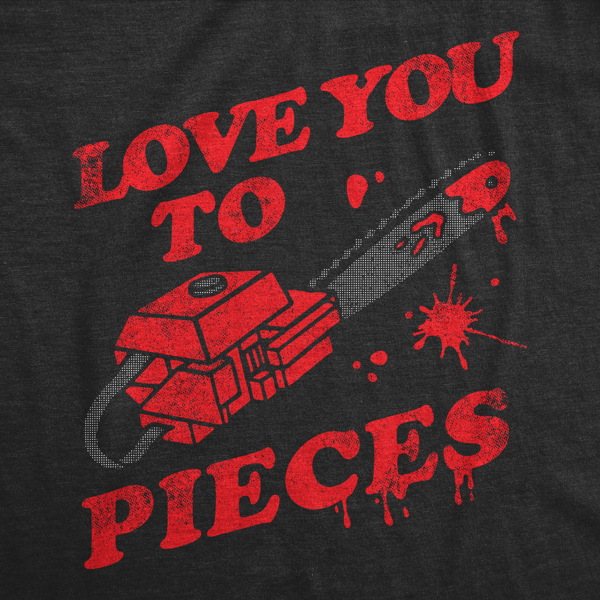 Love You To Pieces Women&#39;s T Shirt