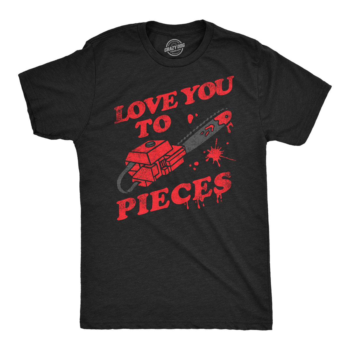 Funny Heather Black - Love You To Pieces Love You To Pieces Mens T Shirt Nerdy Valentine&#39;s Day Sarcastic Tee