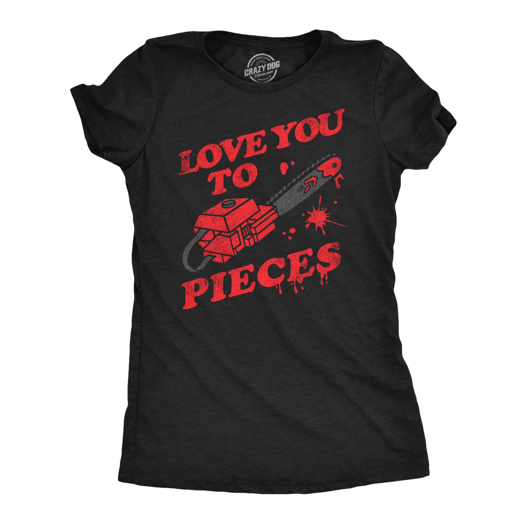 Funny Heather Black - Love You To Pieces Love You To Pieces Womens T Shirt Nerdy Valentine's Day Sarcastic Tee