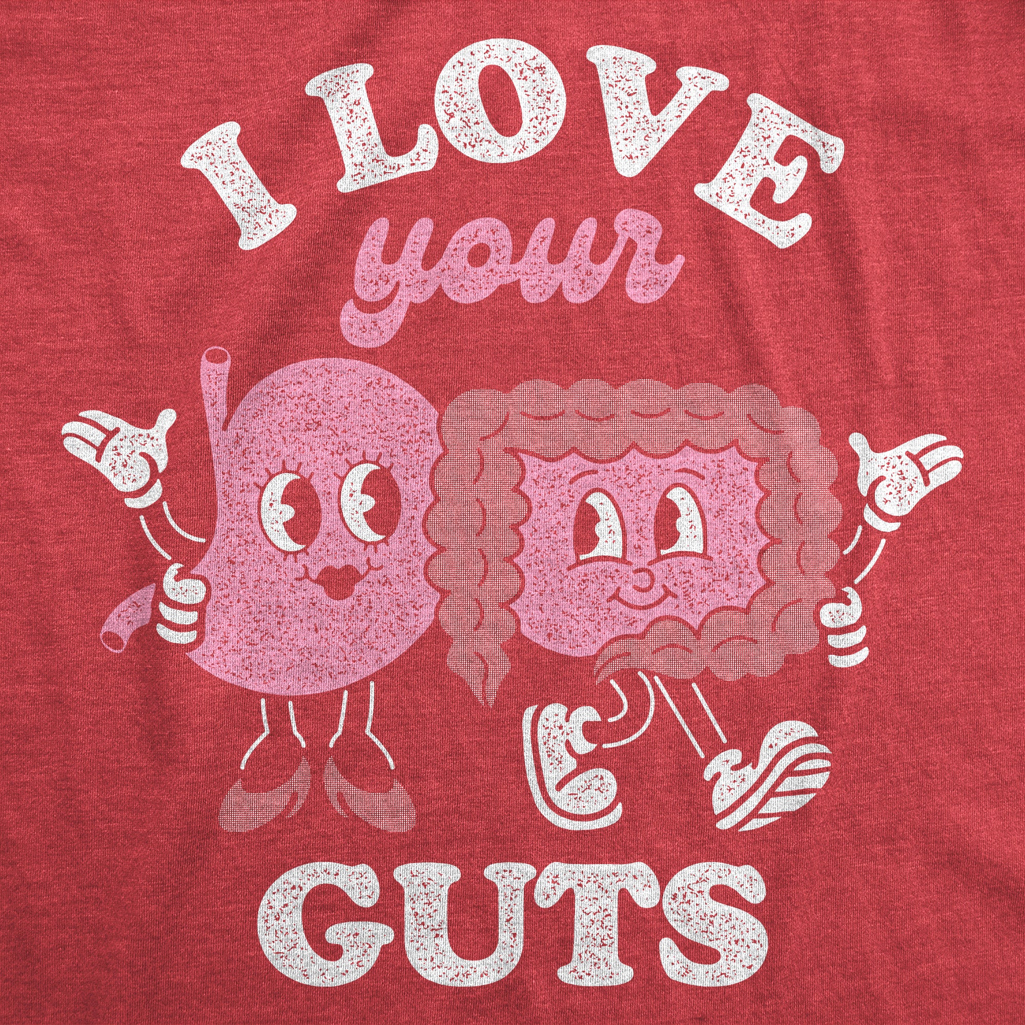 Funny Heather Red - I Love Your Guts I Love Your Guts Womens T Shirt Nerdy Valentine's Day Sarcastic Tee