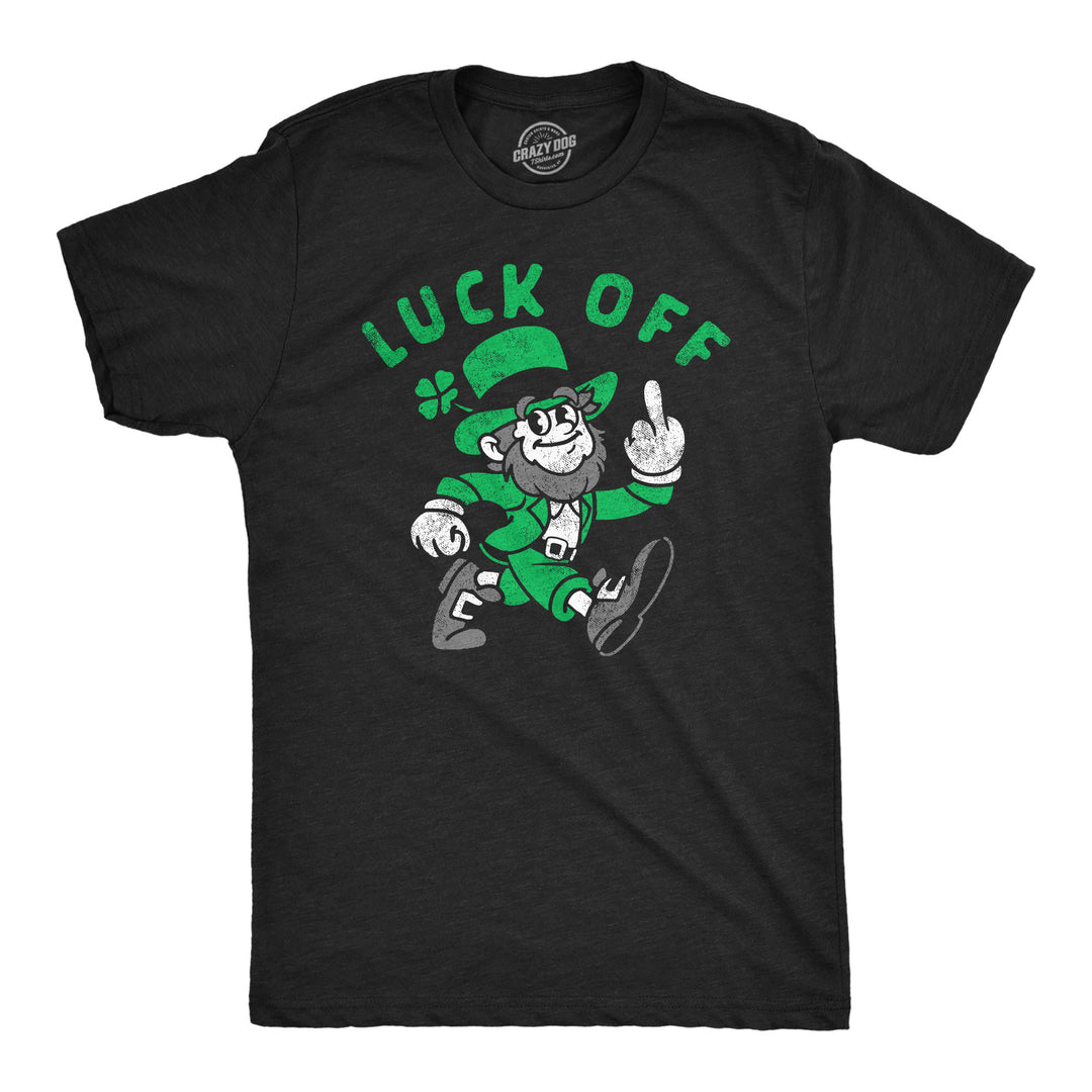 Funny Heather Black - Luck Off Luck Off Mens T Shirt Nerdy Saint Patrick's Day Sarcastic Tee