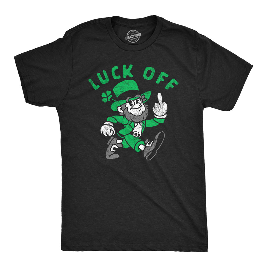 Funny Heather Black - Luck Off Luck Off Mens T Shirt Nerdy Saint Patrick's Day Sarcastic Tee
