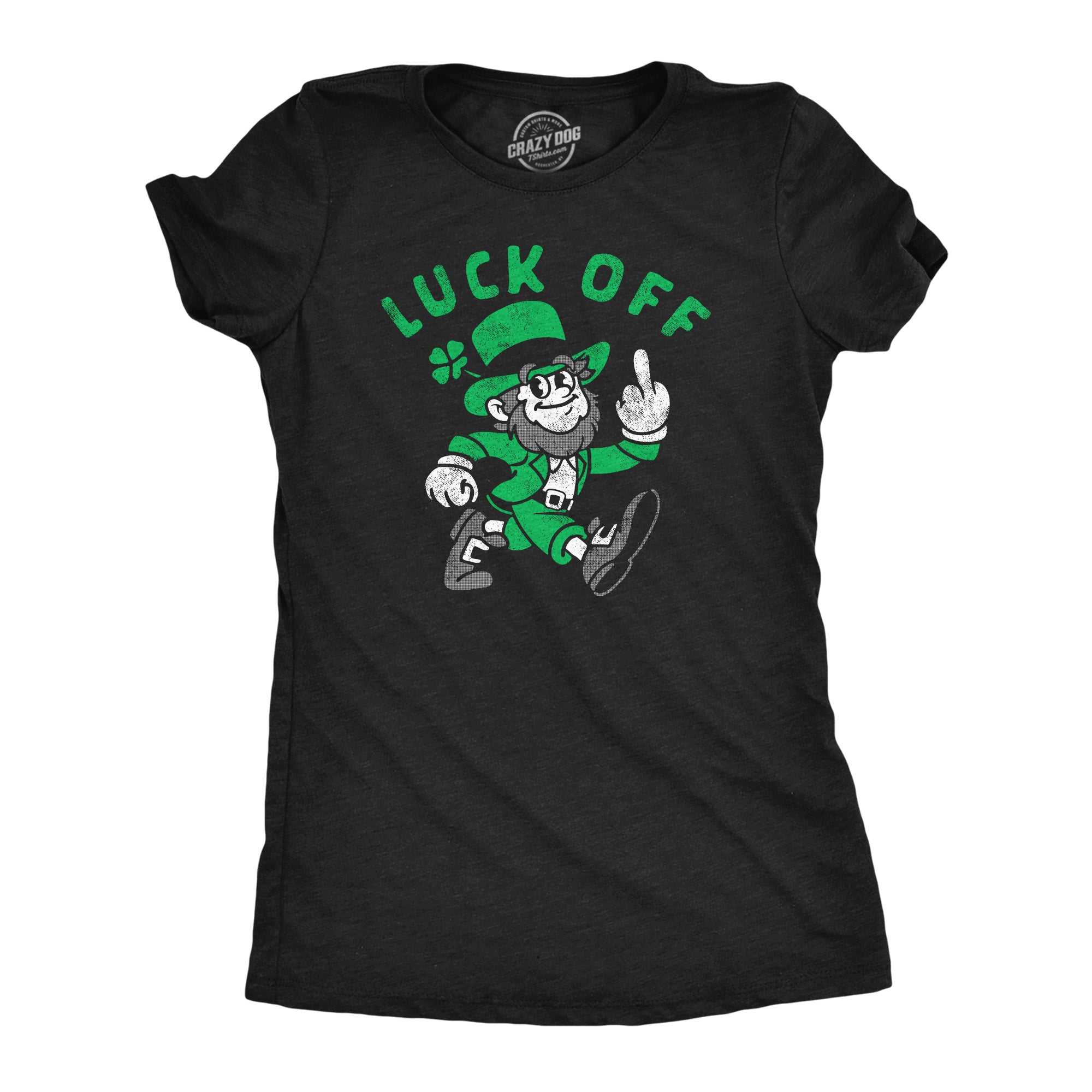 Funny Heather Black - Luck Off Luck Off Womens T Shirt Nerdy Saint Patrick's Day Sarcastic Tee