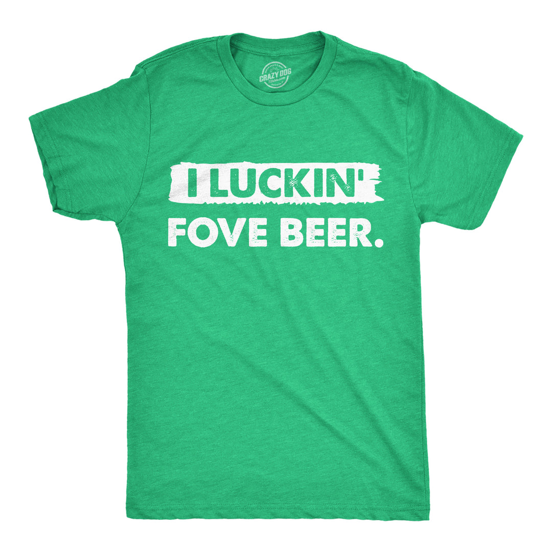Funny Heather Green - Luckin Fove Beer I Luckin Fove Beer Mens T Shirt Nerdy Saint Patrick's Day Beer Tee