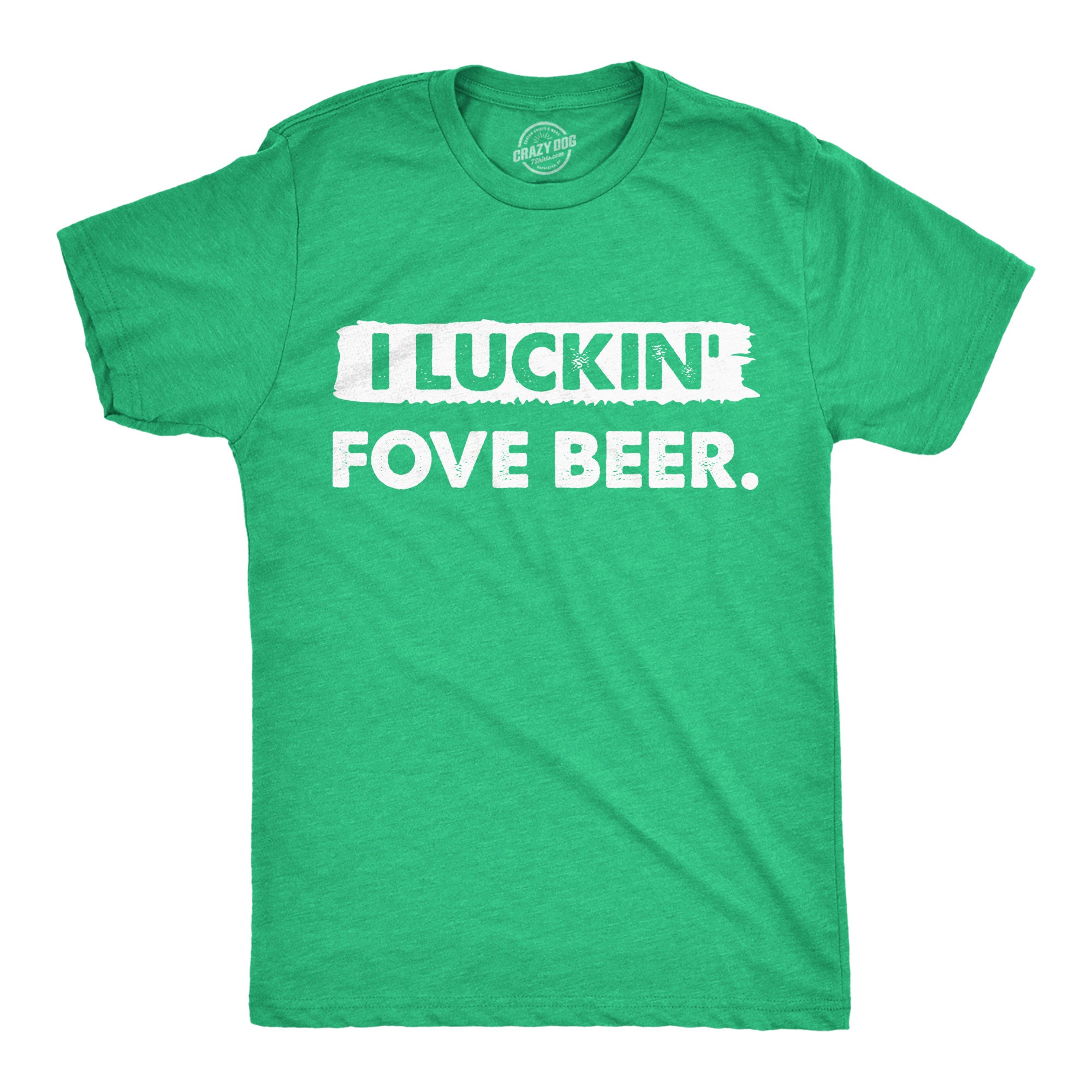 Funny Heather Green - Luckin Fove Beer I Luckin Fove Beer Mens T Shirt Nerdy Saint Patrick's Day Beer Tee
