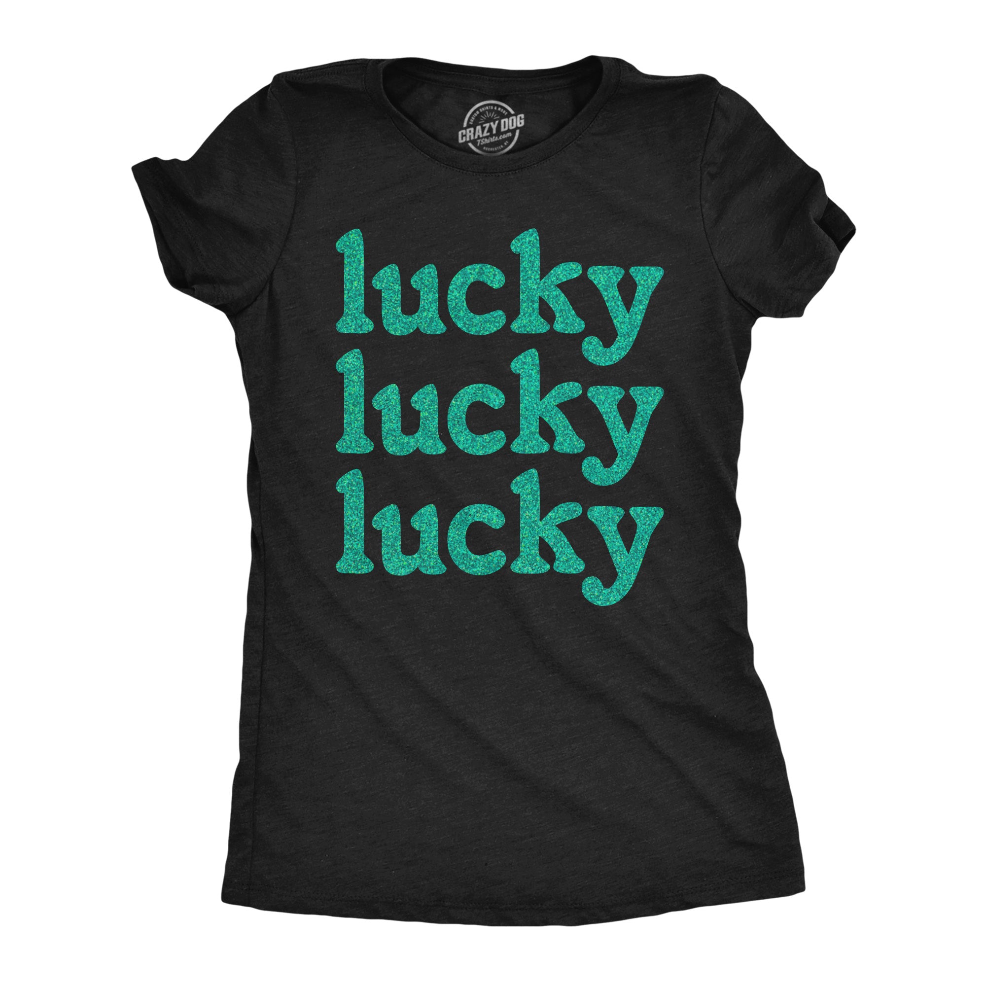 Funny Heather Black - Lucky Green Glitter Lucky Lucky Lucky Green Glitter Womens T Shirt Nerdy Saint Patrick's Day Tee