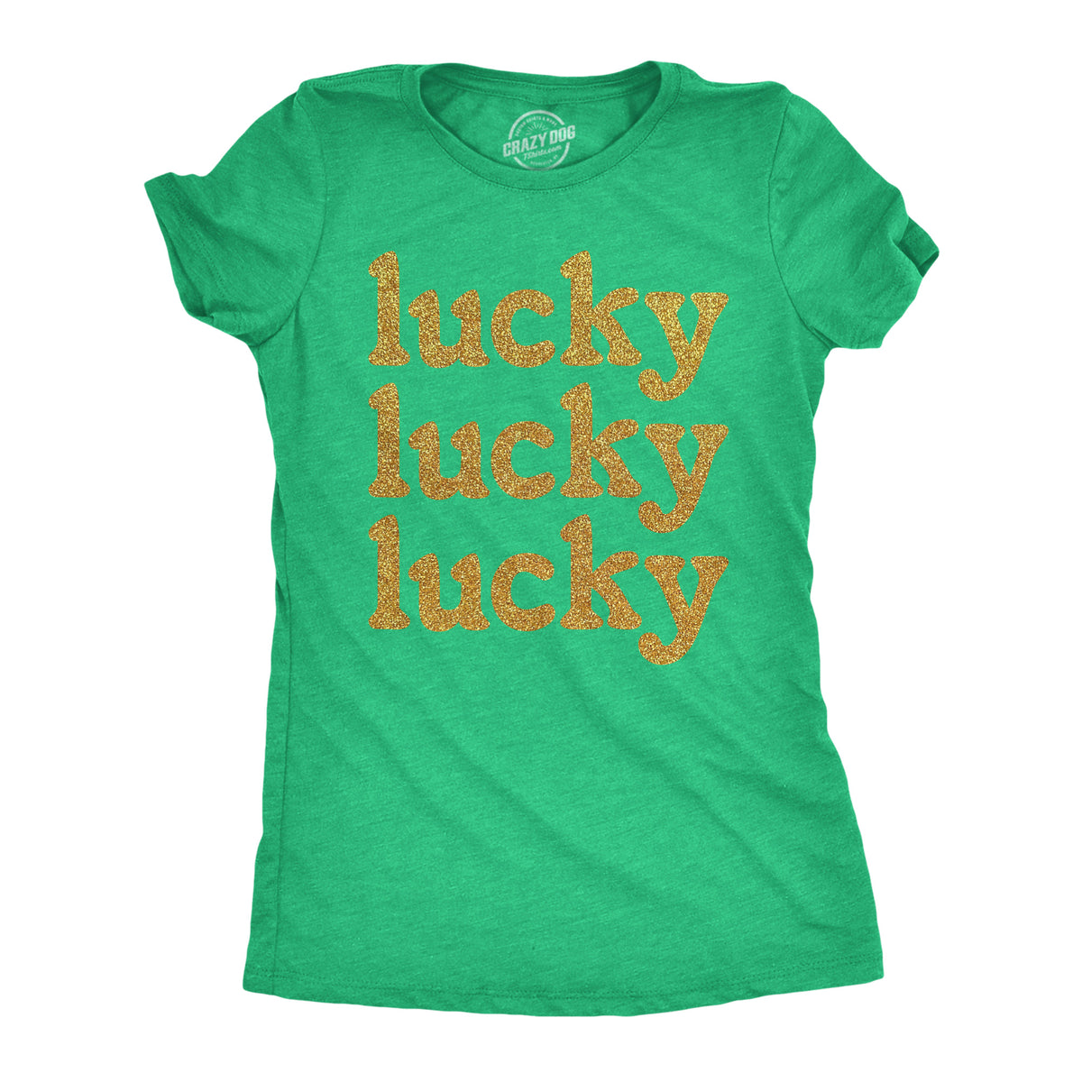 Funny Heather Green - Lucky Gold Glitter Lucky Lucky Lucky Orange Glitter Womens T Shirt Nerdy Saint Patrick&#39;s Day Tee