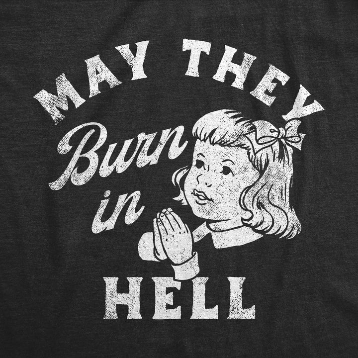 May They Burn In Hell Women's T Shirt