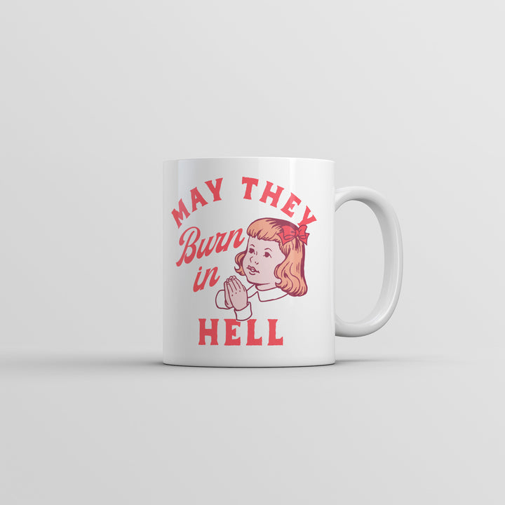 Funny White May They Burn In Hell Coffee Mug Nerdy sarcastic Tee
