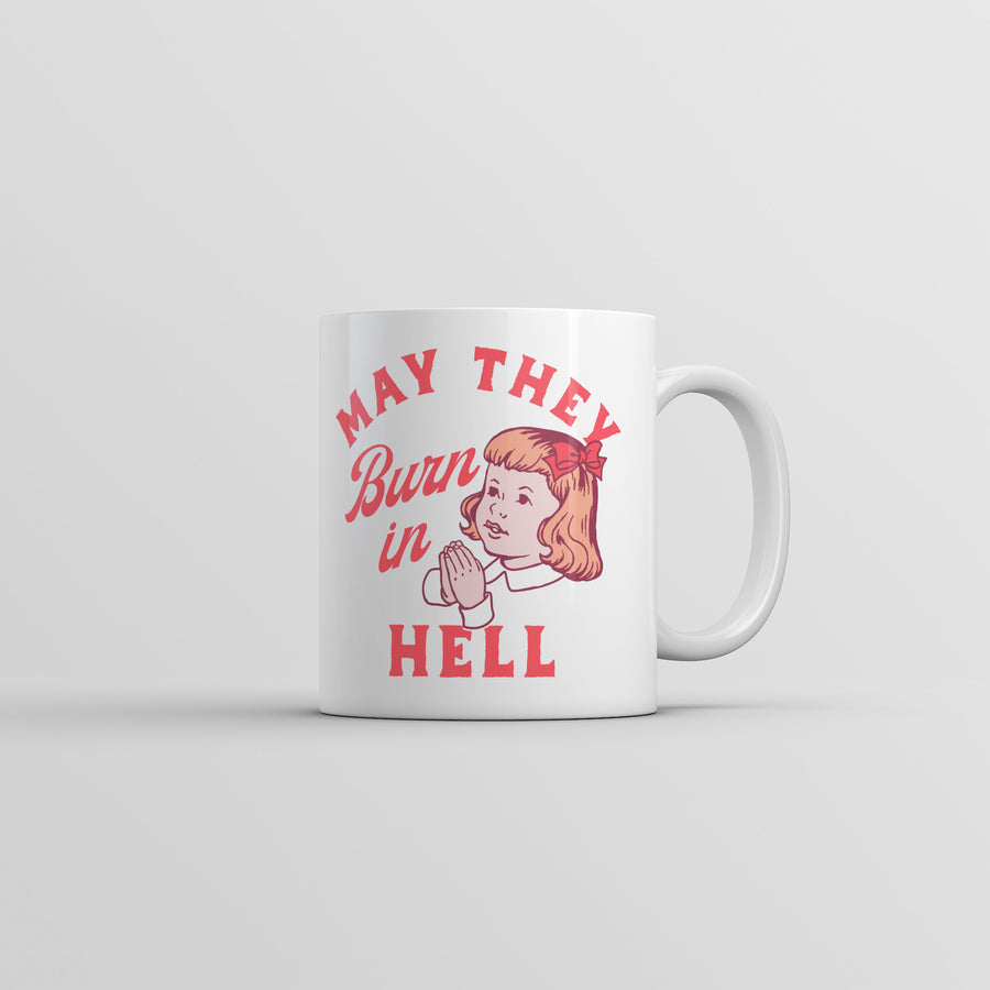 Funny White May They Burn In Hell Coffee Mug Nerdy sarcastic Tee