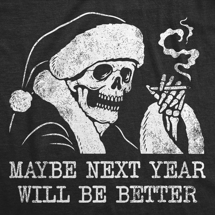 Maybe Next Year Will Be Better Men's T Shirt